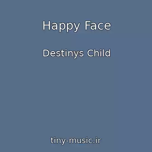 کاور آهنگ Happy Face از Destinys Child