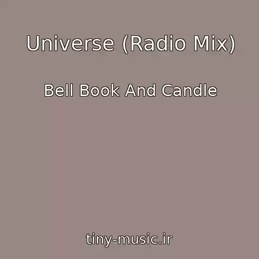 کاور آهنگ Universe (Radio Mix) از Bell Book And Candle