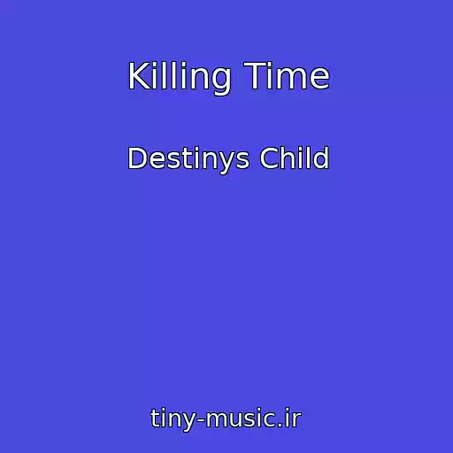 کاور آهنگ Killing Time از Destinys Child