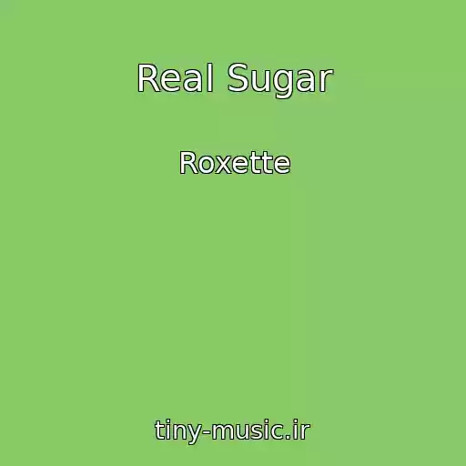کاور آهنگ Real Sugar از Roxette