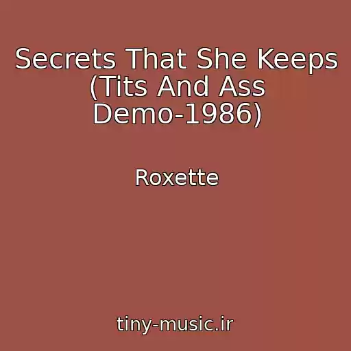 کاور آهنگ Secrets That She Keeps (Tits And Ass Demo-1986) از Roxette