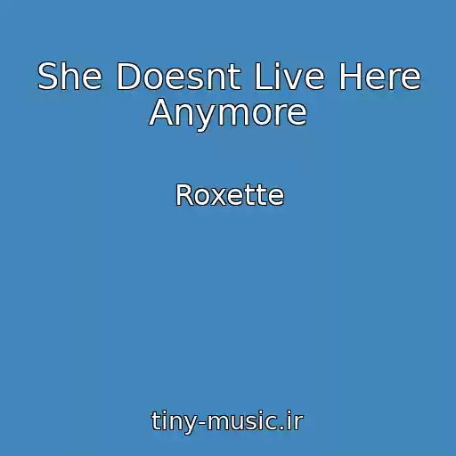 کاور آهنگ She Doesnt Live Here Anymore از Roxette