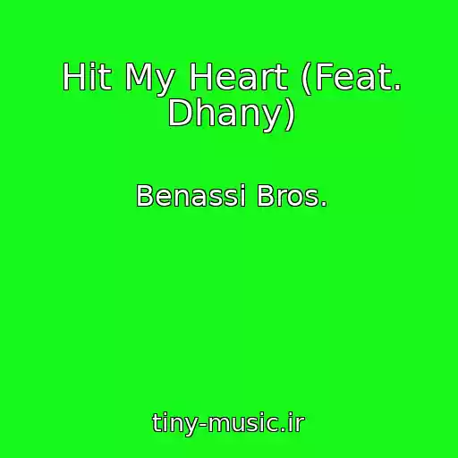 کاور آهنگ Hit My Heart (Feat. Dhany) از Benassi Bros.