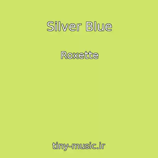 کاور آهنگ Silver Blue از Roxette