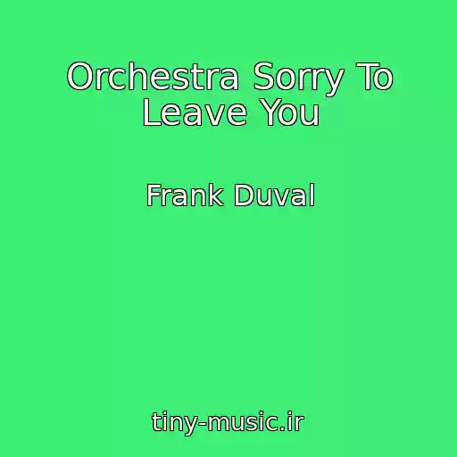 کاور آهنگ Orchestra Sorry To Leave You از Frank Duval