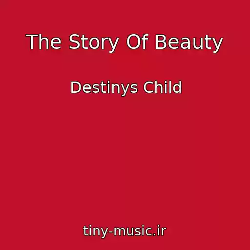 کاور آهنگ The Story Of Beauty از Destinys Child