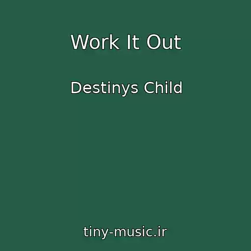 کاور آهنگ Work It Out از Destinys Child