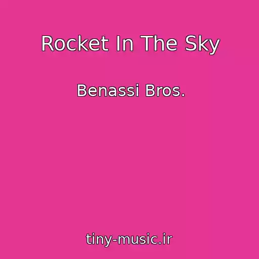 کاور آهنگ Rocket In The Sky از Benassi Bros.