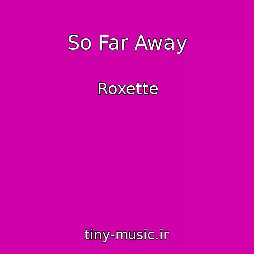 کاور آهنگ So Far Away از Roxette