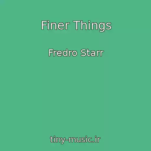کاور آهنگ Finer Things از Fredro Starr