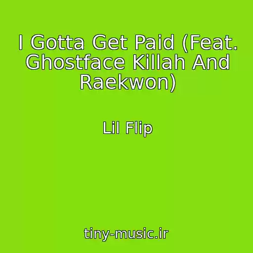کاور آهنگ I Gotta Get Paid (Feat. Ghostface Killah And Raekwon) از Lil Flip