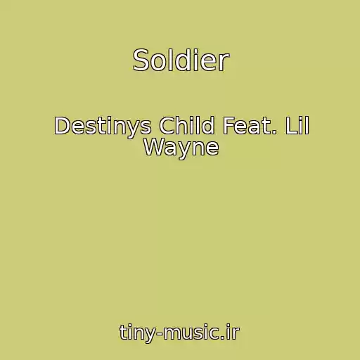 کاور آهنگ Soldier از Destinys Child Feat. Lil Wayne
