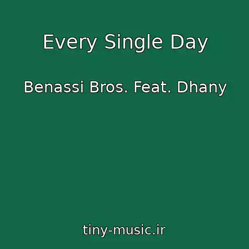 کاور آهنگ Every Single Day از Benassi Bros. Feat. Dhany