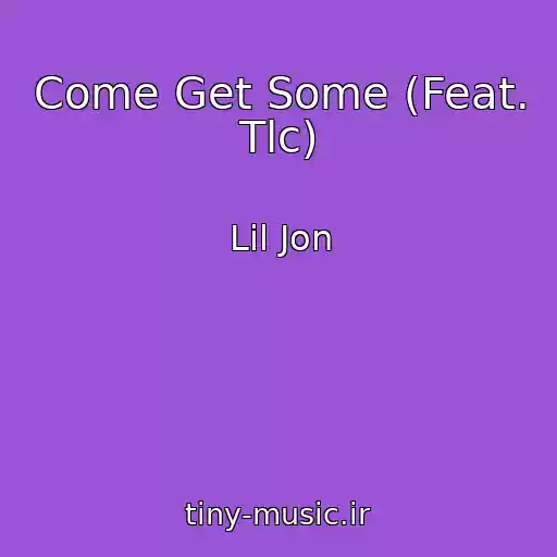 کاور آهنگ Come Get Some (Feat. Tlc) از Lil Jon