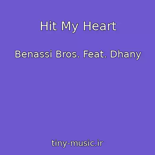 کاور آهنگ Hit My Heart از Benassi Bros. Feat. Dhany