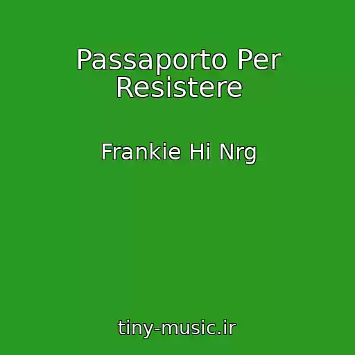 کاور آهنگ Passaporto Per Resistere از Frankie Hi Nrg