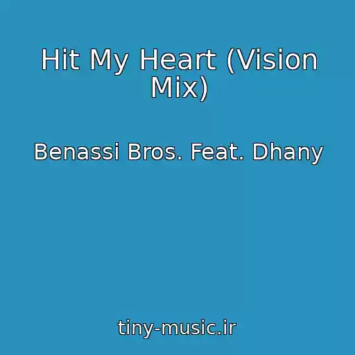 کاور آهنگ Hit My Heart (Vision Mix) از Benassi Bros. Feat. Dhany