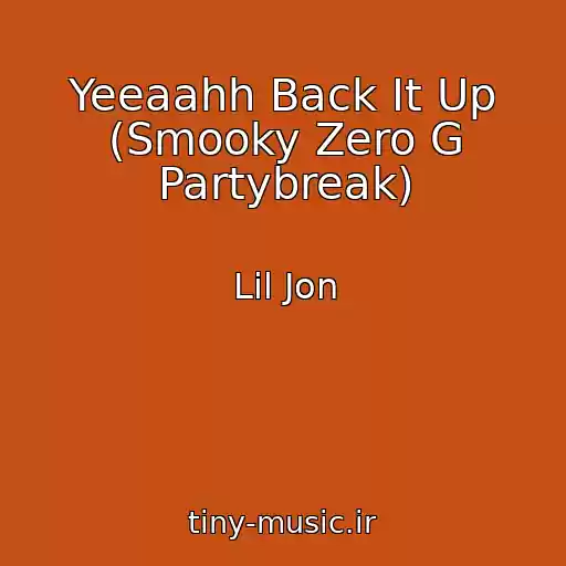 کاور آهنگ Yeeaahh Back It Up (Smooky Zero G Partybreak) از Lil Jon