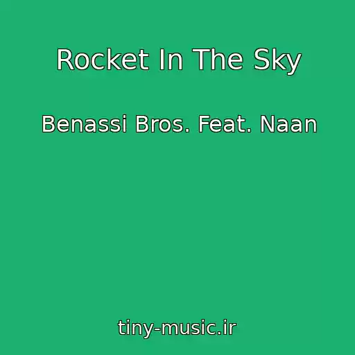 کاور آهنگ Rocket In The Sky از Benassi Bros. Feat. Naan