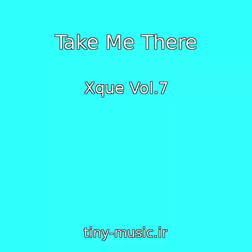 کاور آهنگ Take Me There از Xque Vol.7
