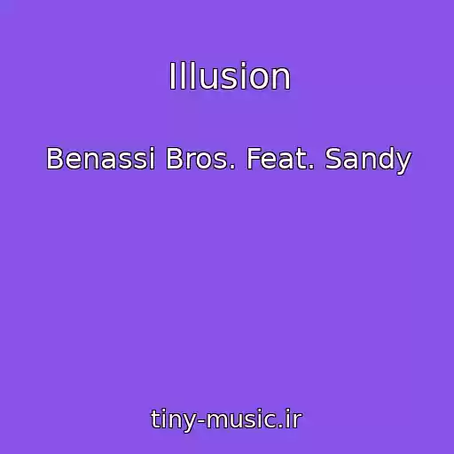 کاور آهنگ Illusion از Benassi Bros. Feat. Sandy