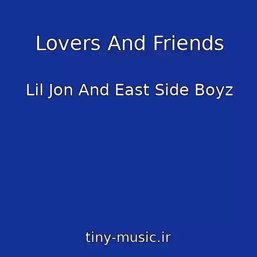 کاور آهنگ Lovers And Friends از Lil Jon And East Side Boyz
