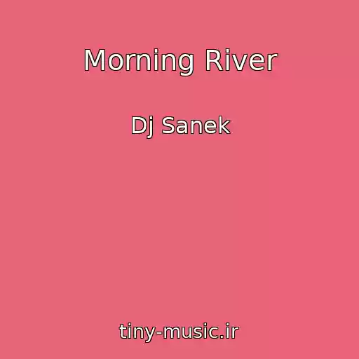 کاور آهنگ Morning River از Dj Sanek