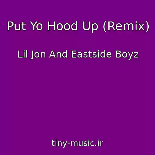 کاور آهنگ Put Yo Hood Up (Remix) از Lil Jon And Eastside Boyz
