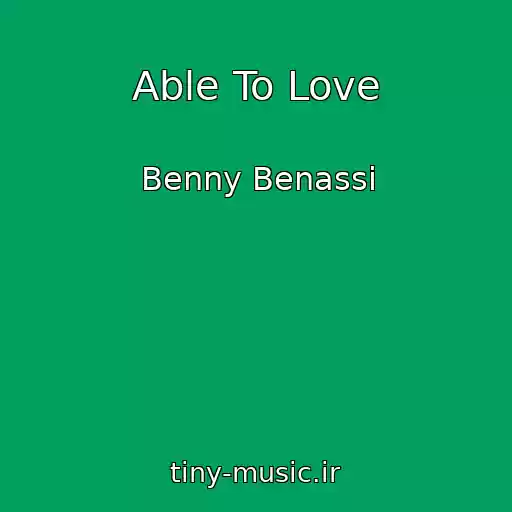 کاور آهنگ Able To Love از Benny Benassi