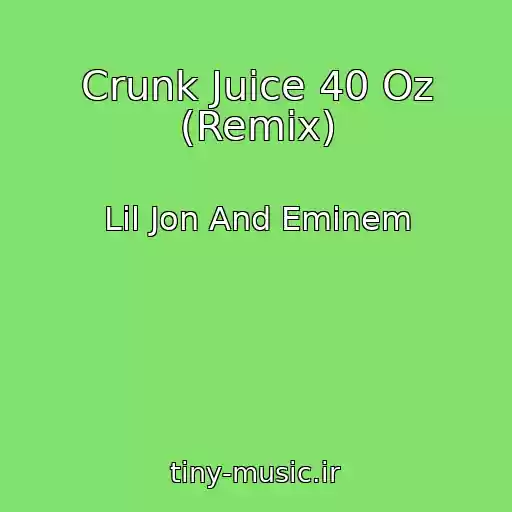 کاور آهنگ Crunk Juice 40 Oz (Remix) از Lil Jon And Eminem