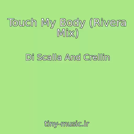 کاور آهنگ Touch My Body (Rivera Mix) از Di Scalla And Crellin