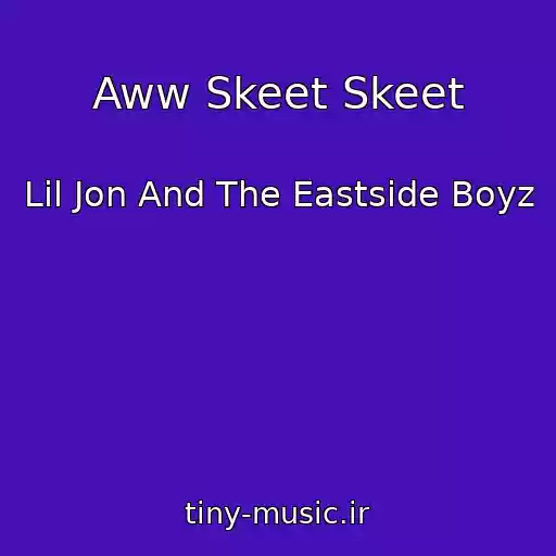 کاور آهنگ Aww Skeet Skeet از Lil Jon And The Eastside Boyz