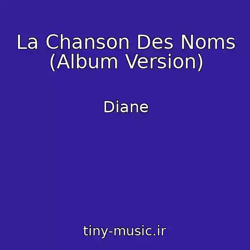 کاور آهنگ La Chanson Des Noms (Album Version) از Diane
