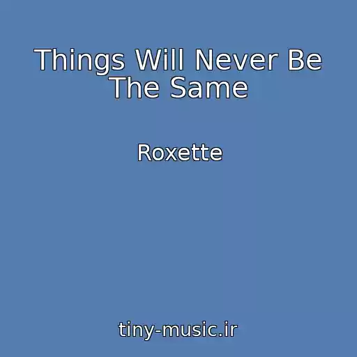 کاور آهنگ Things Will Never Be The Same از Roxette
