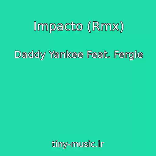 کاور آهنگ Impacto (Rmx) از Daddy Yankee Feat. Fergie