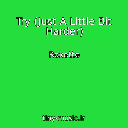 کاور آهنگ Try (Just A Little Bit Harder) از Roxette