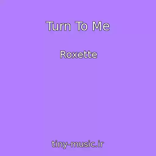 کاور آهنگ Turn To Me از Roxette