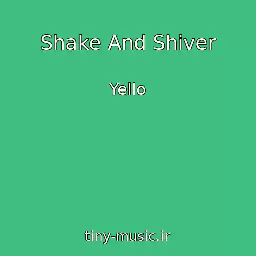 کاور آهنگ Shake And Shiver از Yello