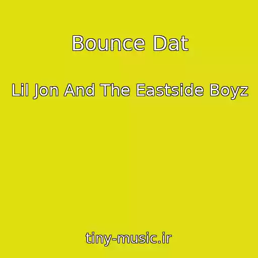 کاور آهنگ Bounce Dat از Lil Jon And The Eastside Boyz