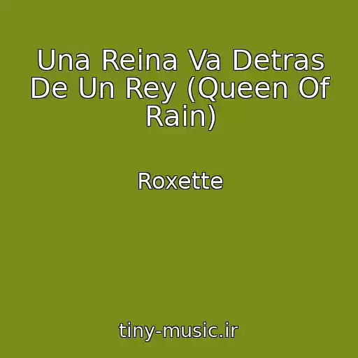 کاور آهنگ Una Reina Va Detras De Un Rey (Queen Of Rain) از Roxette