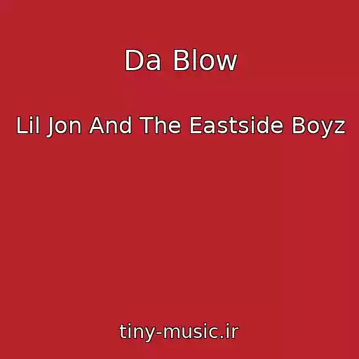 کاور آهنگ Da Blow از Lil Jon And The Eastside Boyz