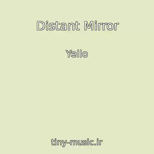 کاور آهنگ Distant Mirror از Yello
