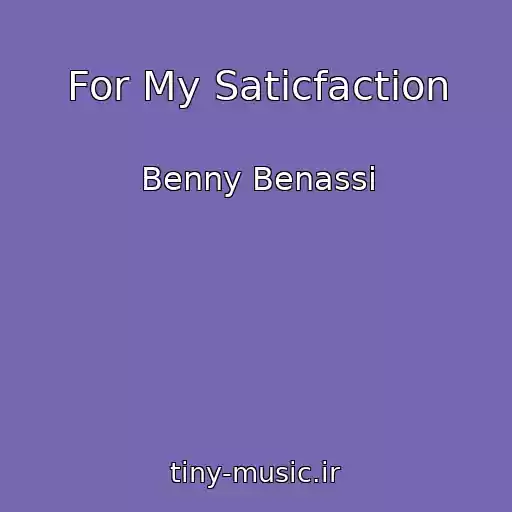کاور آهنگ For My Saticfaction از Benny Benassi