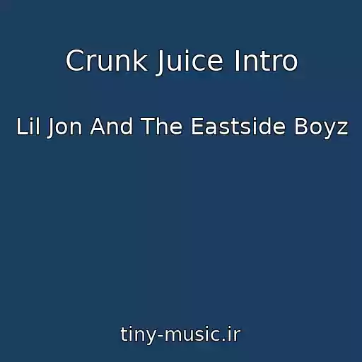 کاور آهنگ Crunk Juice Intro از Lil Jon And The Eastside Boyz