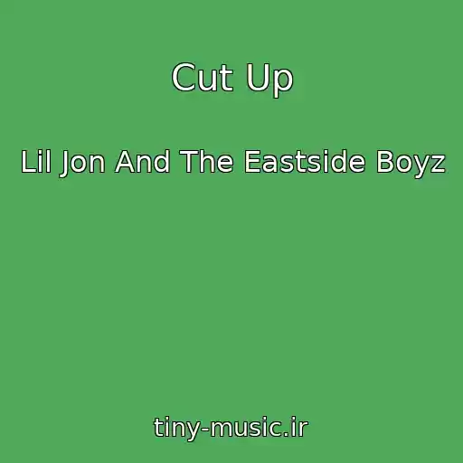 کاور آهنگ Cut Up از Lil Jon And The Eastside Boyz