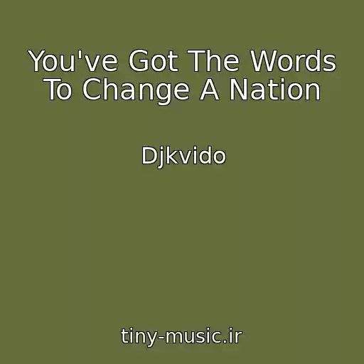 کاور آهنگ You've Got The Words To Change A Nation از Djkvido