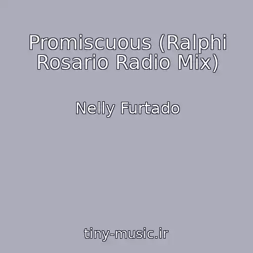 کاور آهنگ Promiscuous (Ralphi Rosario Radio Mix) از Nelly Furtado