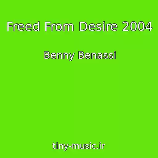 کاور آهنگ Freed From Desire 2004 از Benny Benassi