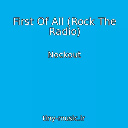 کاور آهنگ First Of All (Rock The Radio) از Nockout