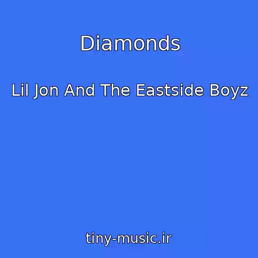 کاور آهنگ Diamonds از Lil Jon And The Eastside Boyz